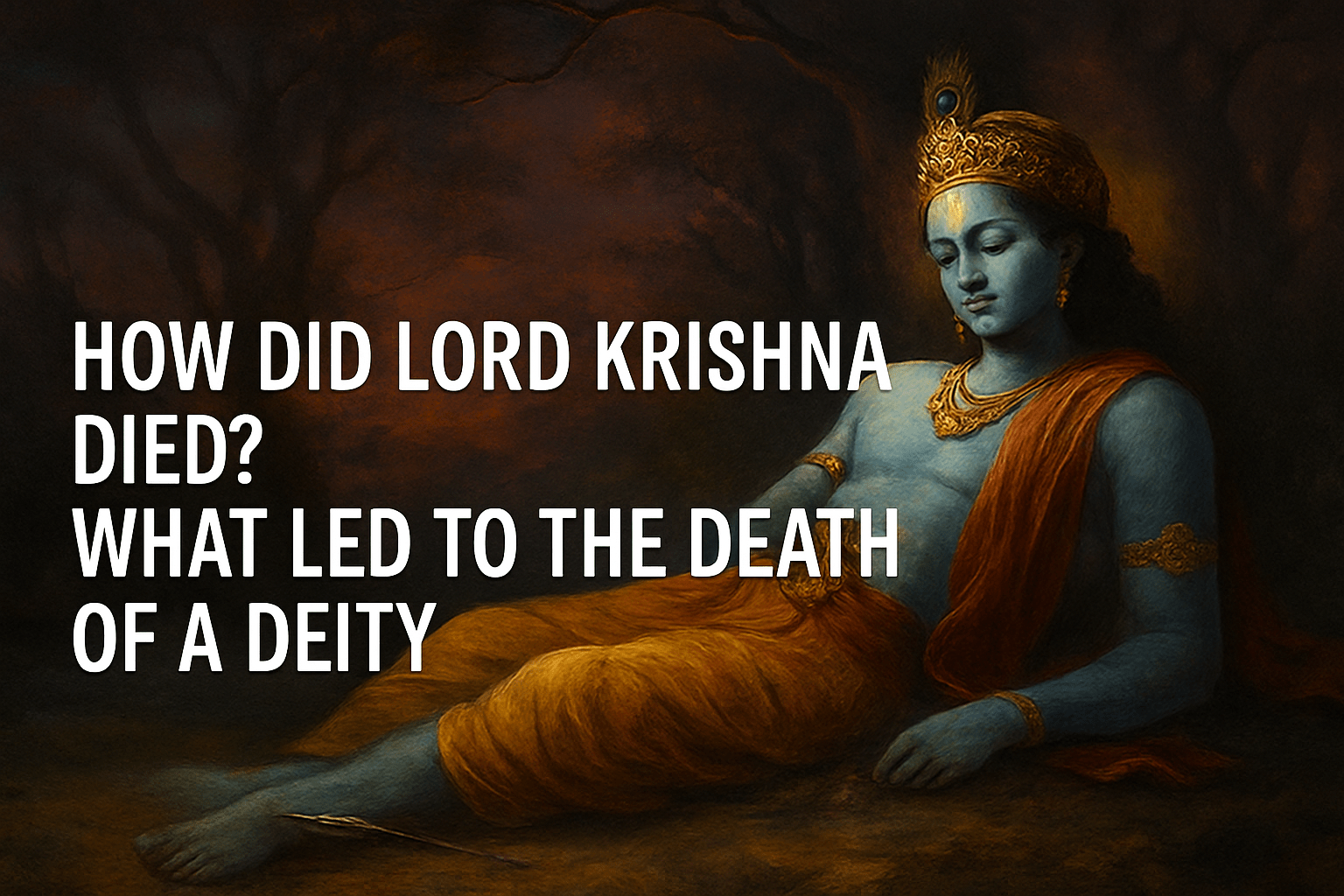 You are currently viewing How Did Lord Krishna Die? What Led to the Death of a Deity?